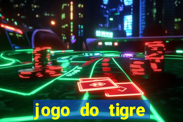 jogo do tigre plataforma chinesa